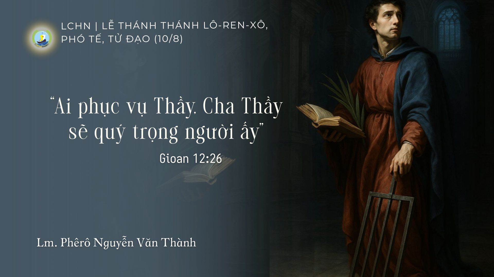 Suy Niệm Lời Chúa Hằng Ngày | Lễ Thánh Lô-ren-sô (10/8)